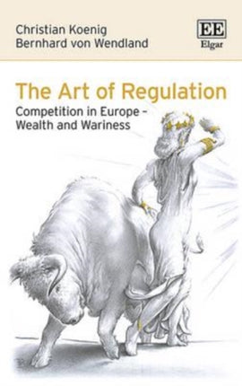 The Art of Regulation: Competition in Europe – Wealth and Wariness