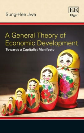 A General Theory of Economic Development: Towards a Capitalist Manifesto