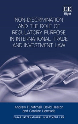 Non-Discrimination and the Role of Regulatory Purpose in International Trade and Investment Law