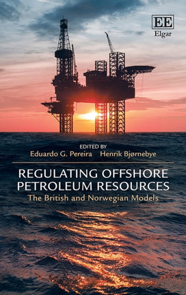 Regulating Offshore Petroleum Resources: The British and Norwegian Models