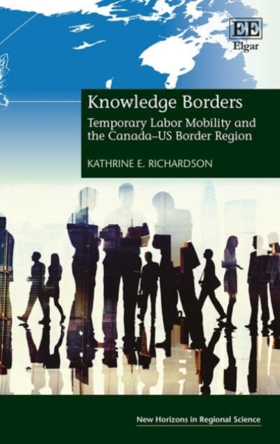 Knowledge Borders: Temporary Labor Mobility and the Canada–US Border Region