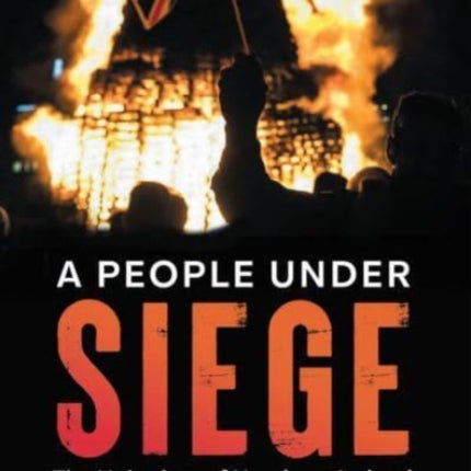 A People Under Siege: The Unionists of Northern Ireland, from Partition to Brexit and Beyond