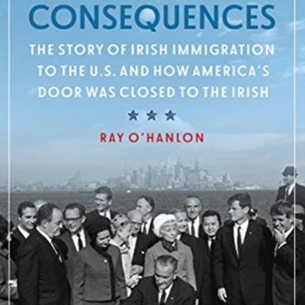 Unintended Consequences: The Story of Irish