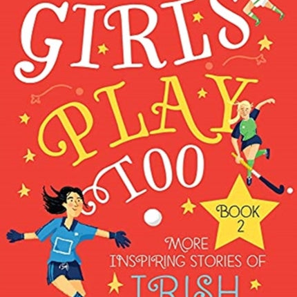 Girls Play Too Book 2: More Inspiring Stories of