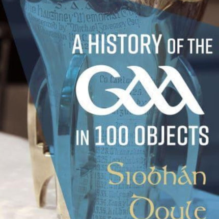 A History of the GAA in 100 Objects