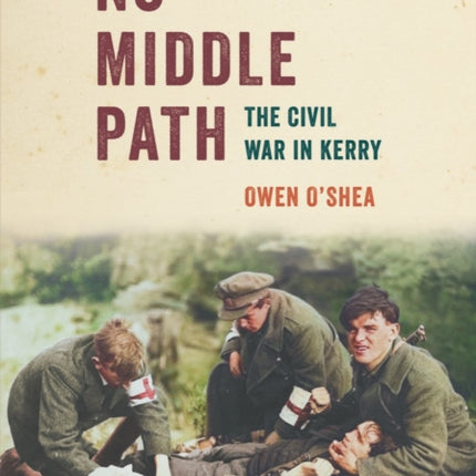 No Middle Path: The Civil War in Kerry