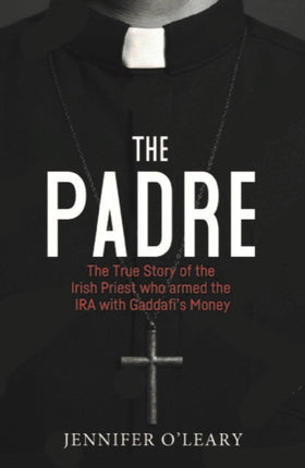 The Padre: The True Story of the Irish Priest who