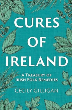The Cures of Ireland: A Treasury of Irish Folk