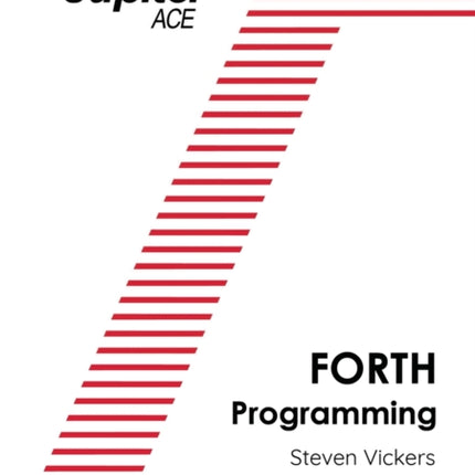 The Jupiter ACE Manual - 35th Anniversary Edition: Forth Programming