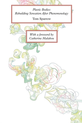Plastic Bodies: Rebuilding Sensation After Phenomenology