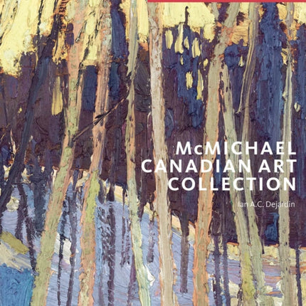 McMichael Canadian Art Collection: Director's Choice