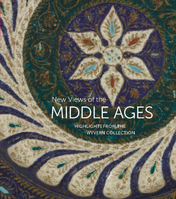 New Views of the Middle Ages: Highlights from the Wyvern Collection