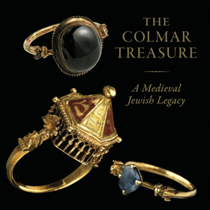 The Colmar Treasure: A Medieval Jewish Legacy