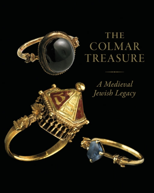 The Colmar Treasure: A Medieval Jewish Legacy