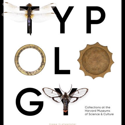 Typology: Collections at the Harvard Museums of Science & Culture