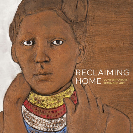 Reclaiming Home: Contemporary Seminole Art