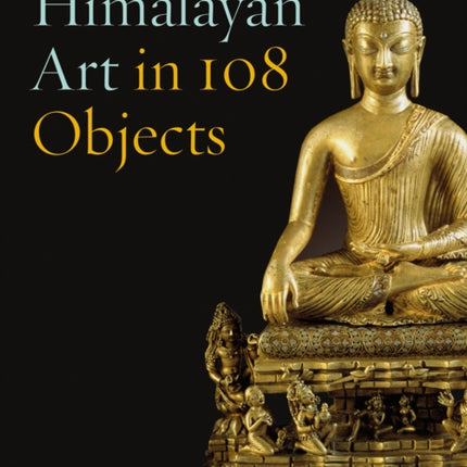 Himalayan Art in 108 Objects