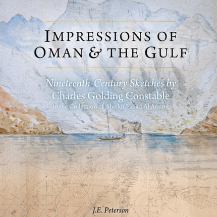 Impressions of Oman & the Gulf: Nineteenth-Century Sketches by Charles Golding Constable