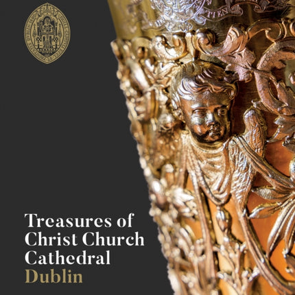 Treasures of Christ Church Cathedral Dublin