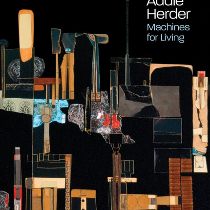 Addie Herder: Machines for Living