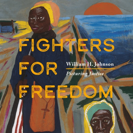 Fighters for Freedom: William H. Johnson Picturing Justice