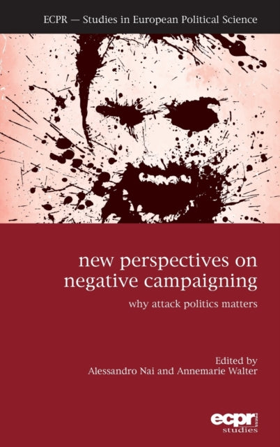 New Perspectives on Negative Campaigning: Why Attack Politics Matters