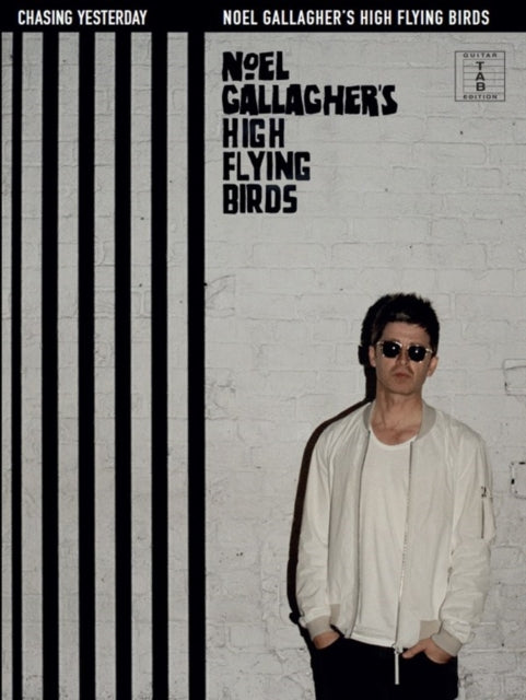 Chasing Yesterday: Noel Gallagher's High Flying Birds: