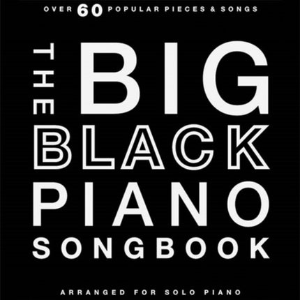 The Big Black Piano Songbook: Arranged for Piano Solo