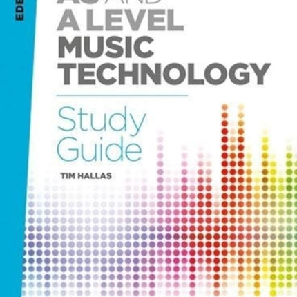 Edexcel AS and A Level Music Technology Study Guide