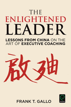 The Enlightened Leader: Lessons from China on the Art of Executive Coaching