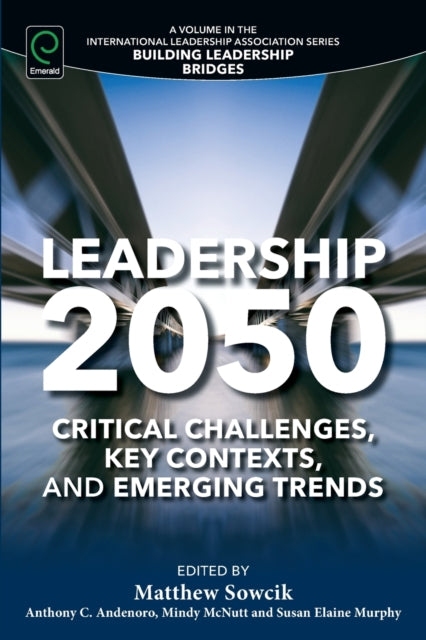 Leadership 2050: Critical Challenges, Key Contexts, and Emerging Trends