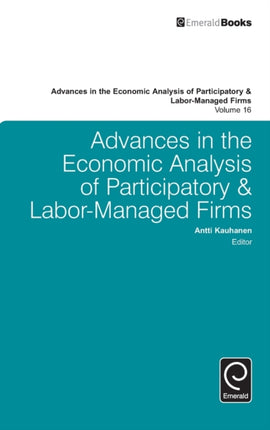 Advances in the Economic Analysis of Participatory & Labor-Managed Firms