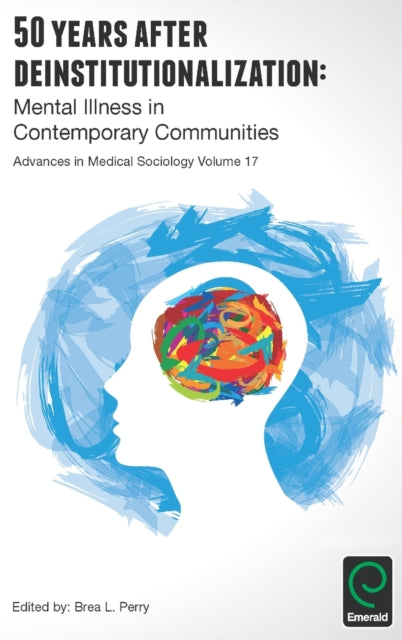 50 Years after Deinstitutionalization: Mental Illness in Contemporary Communities