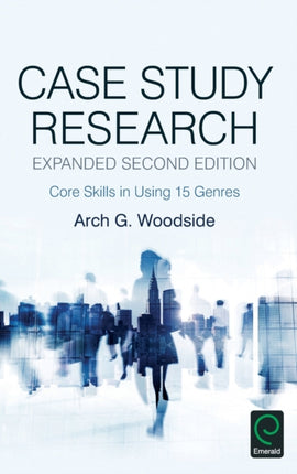 Case Study Research: Core Skills in Using 15 Genres