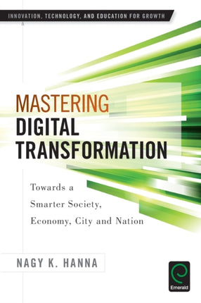 Mastering Digital Transformation: Towards a Smarter Society, Economy, City and Nation