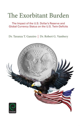 The Exorbitant Burden: The Impact of the U.S. Dollar's Reserve and Global Currency Status on the U.S. Twin-Deficits