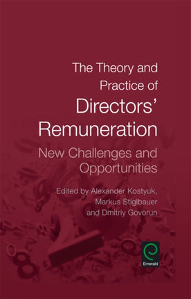 The Theory and Practice of Directors' Remuneration: New Challenges and Opportunities