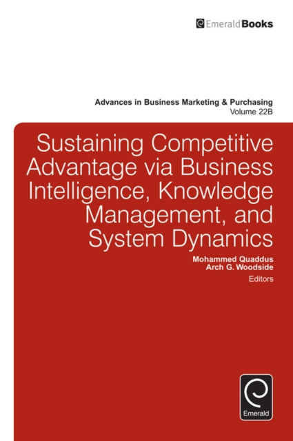 Sustaining Competitive Advantage via Business Intelligence, Knowledge Management, and System Dynamics