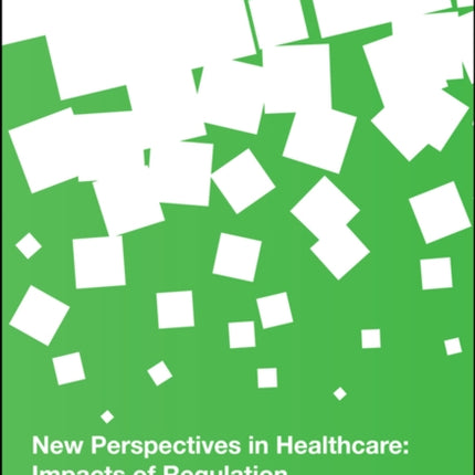 New Perspectives in Healthcare: Impacts of Regulation, Organization, Reform and Change in the United States Health System