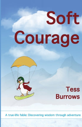 Soft Courage: A True-Life Fable: Discovering