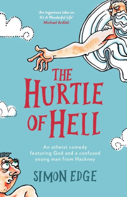 The Hurtle of Hell: An atheist comedy featuring God and a confused young man from Hackney