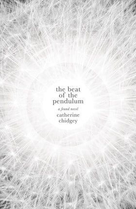 The Beat of the Pendulum: A Found Novel