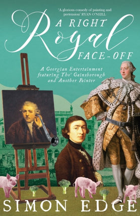 A Right Royal Face Off: A Georgian Entertainment featuring Thomas Gainsborough and Another Painter