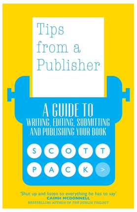 Tips from a Publisher: A Guide to Writing, Editing, Submitting and Publishing Your Book