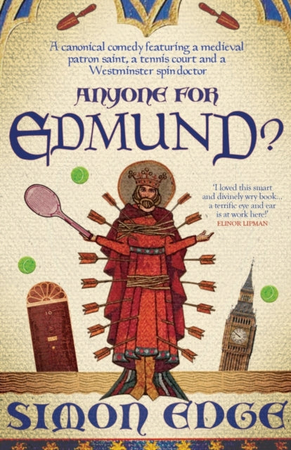 Anyone for Edmund?: A canonical comedy featuring a medieval patron saint, a tennis court and a Westminster spin-doctor