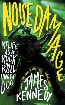 Noise Damage: My Life as a Rock'n'Roll Underdog