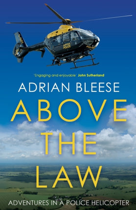 Above the Law: Adventures in a police helicopter