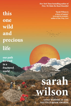 This One Wild and Precious Life: The path back to connection in a fractured world