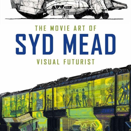 The Movie Art of Syd Mead: Visual Futurist