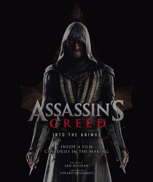 Assassin's Creed: Into the Animus: Inside a Film Centuries in the Making